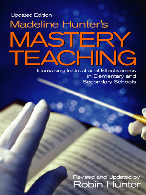Title details for Madeline Hunter′s Mastery Teaching by Robin Hunter - Available